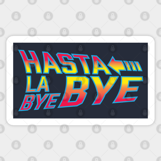 Hasta La Bye Bye Theme Parks Sticker TeePublic